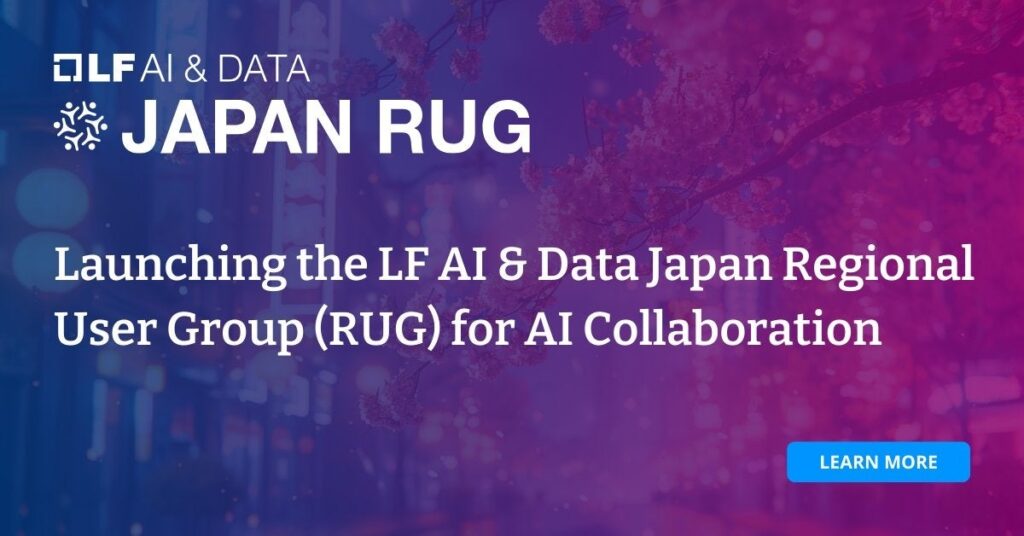 AIコラボレーションのための LF AI & Data Japan Regional User Group (RUG) 始動