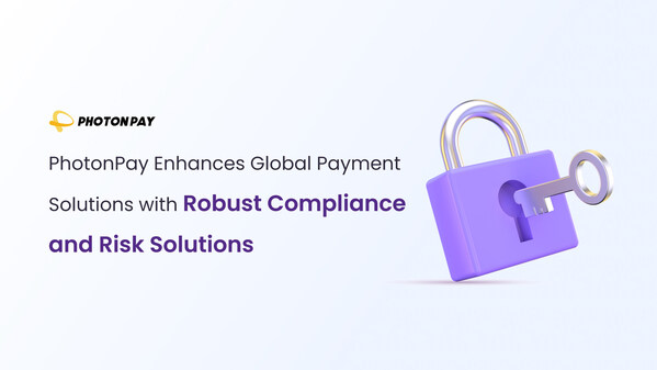 PhotonPay Enhances Global Payment Solutions with Robust Compliance and Risk Solutions