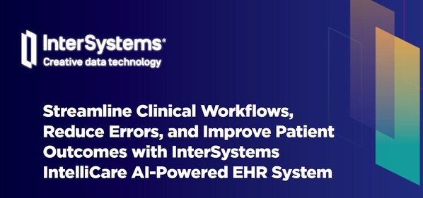 InterSystems Unveils IntelliCare: A Next-Generation, AI-Powered Electronic Health Record