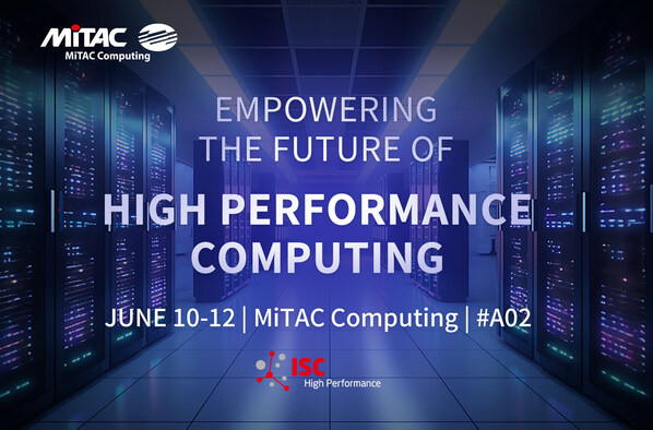 HPCの未来を強化:MiTAC、ISC High Performance 2025で先進的なサーバ・プラットフォームを展示