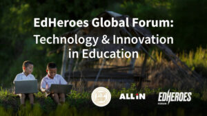 イノベーションがインクルージョンと出会う：EdHeroesグローバル・フォーラム2025、人間中心の教育テクノロジーの未来を探る