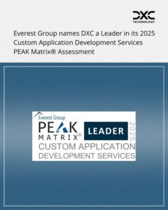 DXC 已獲 Everest Group 的客製化應用程式開發服務 PEAK Matrix® 評估 2025 評為領導者
