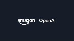 OpenAI与亚马逊宣布建立战略合作伙伴关系