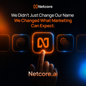Netcore现已更名为Netcore.ai，成为首个共担客户增长责任的智能体式营销平台