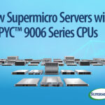 Supermicro、第6世代AMD EPYC™ 9006シリーズ プロセッサー 搭載のサーバーポートフォリオを発表 前世代比最大1.7倍のCPU性能向上を実現